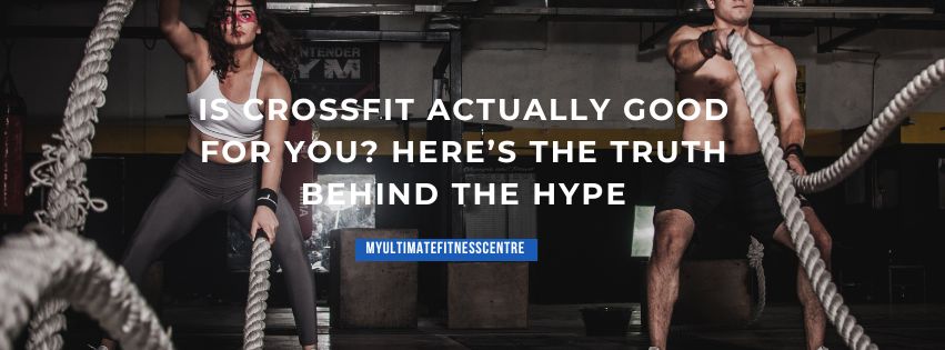 Is CrossFit good for your health and fitness