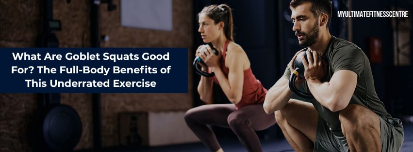 What are goblet squats good for